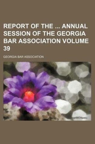 Cover of Report of the Annual Session of the Georgia Bar Association Volume 39