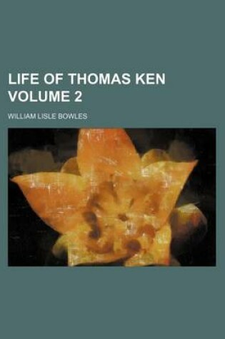 Cover of Life of Thomas Ken Volume 2