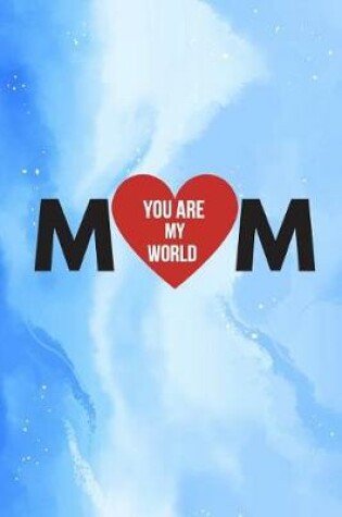 Cover of Mom You Are My World