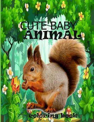 Book cover for Cute baby animal coloring book