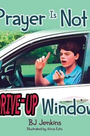 Cover of Prayer is NOT a Drive-Up Window