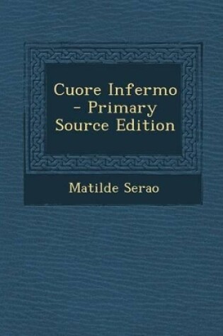 Cover of Cuore Infermo - Primary Source Edition