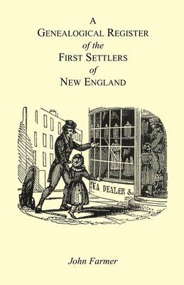 Book cover for A Genealogical Register of the First Settlers of New England Containing An Alphabetical List Of The Governours, Deputy Governours, Assistants or Counsellors, And Ministers of The Gospel In The Several Colonies, From 1620 To 1692; Graduates Of Harvard Col