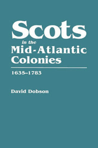 Cover of Scots in the Mid-Atlantic Colonies, 1635-1783