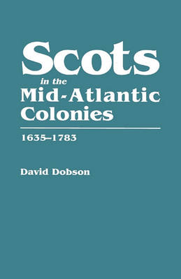 Book cover for Scots in the Mid-Atlantic Colonies, 1635-1783