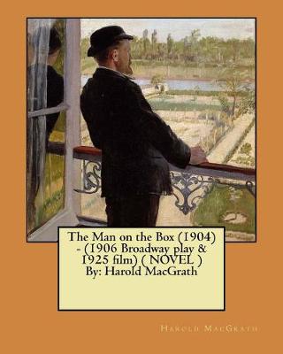 Book cover for The Man on the Box (1904) - (1906 Broadway play & 1925 film) ( NOVEL ) By