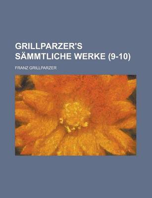 Book cover for Grillparzer's Sammtliche Werke (9-10)