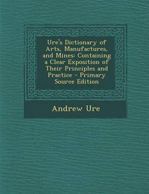 Book cover for Ure's Dictionary of Arts, Manufactures, and Mines