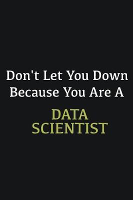 Book cover for Don't let you down because you are a Data scientist