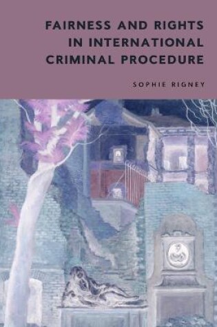 Cover of Fairness and Rights in International Criminal Procedure