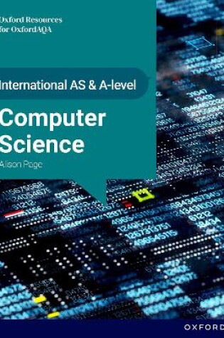 Cover of International AS & A Level Computer Science: OxfordAQA International A-level Computer Science (9645)