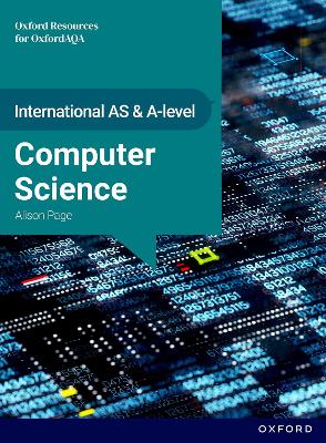 Book cover for International AS & A Level Computer Science: OxfordAQA International A-level Computer Science (9645)