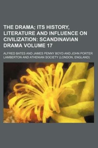 Cover of The Drama; Its History, Literature and Influence on Civilization Scandinavian Drama Volume 17