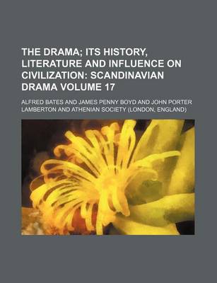 Book cover for The Drama; Its History, Literature and Influence on Civilization Scandinavian Drama Volume 17