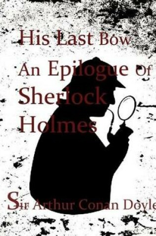 Cover of His Last Bow An Epilogue Of Sherlock Holmes