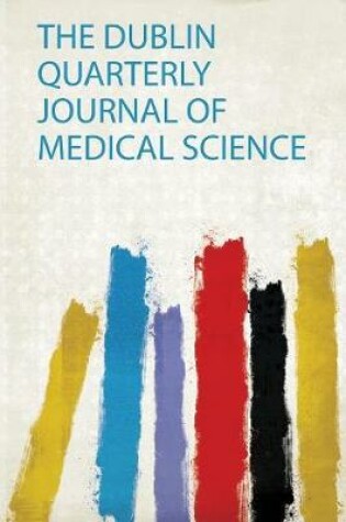 Cover of The Dublin Quarterly Journal of Medical Science