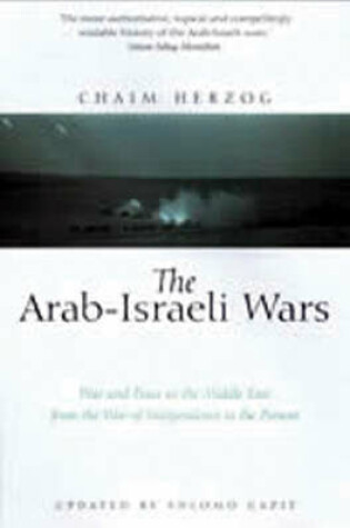 Cover of Arab-israeli Wars, The: War and Peace in the Middle East from the War of Independence to the Present