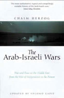 Book cover for Arab-israeli Wars, The: War and Peace in the Middle East from the War of Independence to the Present