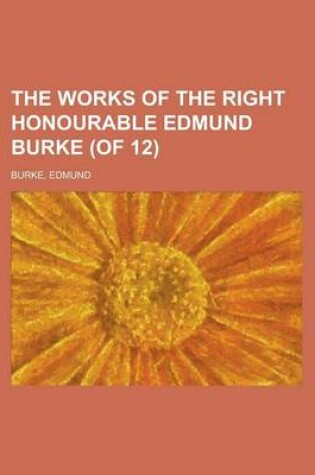 Cover of The Works of the Right Honourable Edmund Burke, Vol. 03 (of 12)