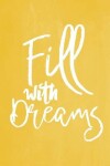 Book cover for Pastel Chalkboard Journal - Fill With Dreams (Yellow)