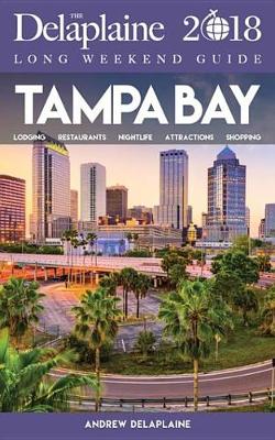 Book cover for Tampa Bay - The Delaplaine 2018 Long Weekend Guide