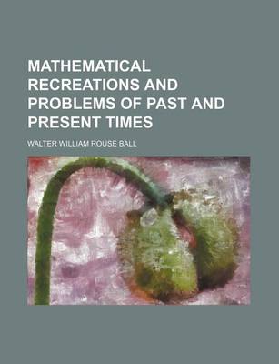 Book cover for Mathematical Recreations and Problems of Past and Present Times