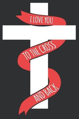 Book cover for I Love You to the Cross and Back