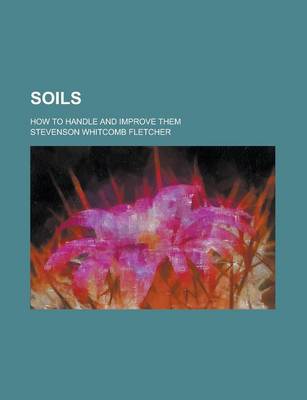 Book cover for Soils; How to Handle and Improve Them