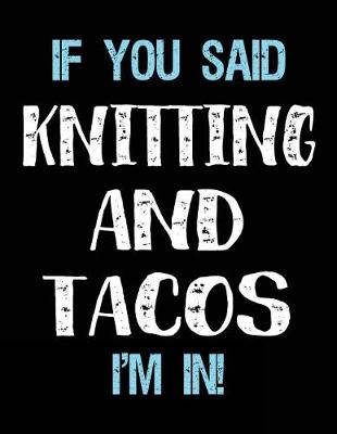 Book cover for If You Said Knitting And Tacos I'm In