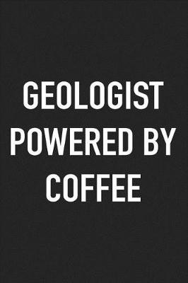 Book cover for Geologist Powered by Coffee