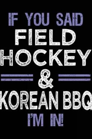 Cover of If You Said Field Hockey & Korean BBQ I'm In