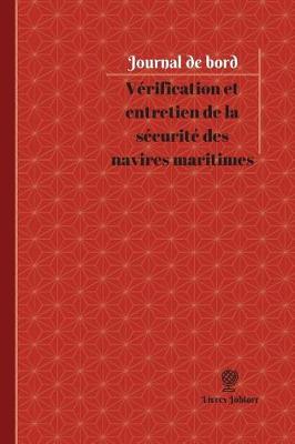 Cover of Verification et entretien de la securite des navires maritimes Journal de bord