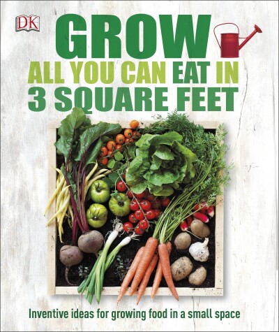 Book cover for Grow All You Can Eat in 3 Square Feet