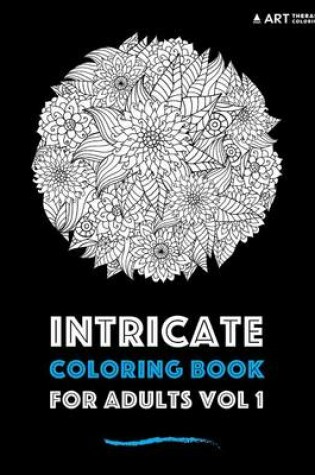 Cover of Intricate Coloring Book For Adults Vol 1