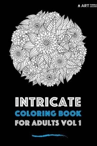 Cover of Intricate Coloring Book For Adults Vol 1