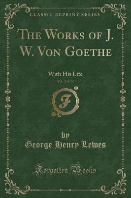 Book cover for The Works of J. W. Von Goethe, Vol. 2 of 14