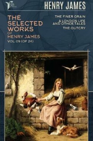 Cover of The Selected Works of Henry James, Vol. 09 (of 24)