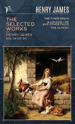 Book cover for The Selected Works of Henry James, Vol. 09 (of 24)