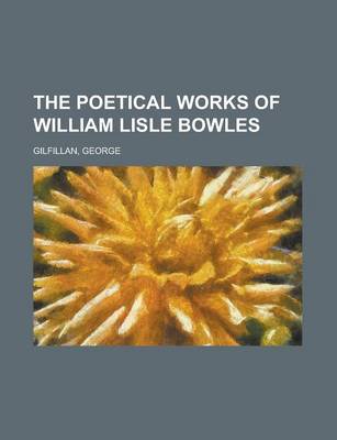 Book cover for The Poetical Works of William Lisle Bowles (Volume 2)