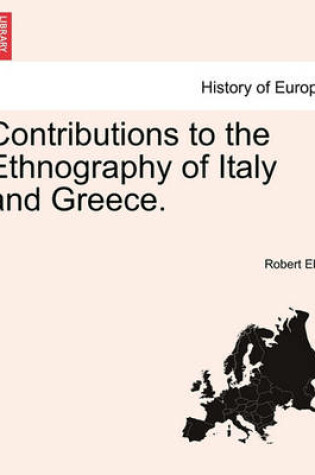 Cover of Contributions to the Ethnography of Italy and Greece.