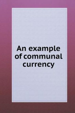 Cover of An example of communal currency