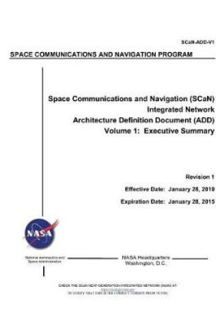 Cover of Space Communications and Navigation (Scan) Integrated Network Architecture Definition Document (Add). Volume 1; Executive Summary; Revision 1