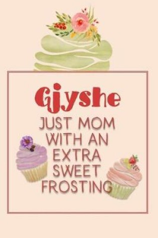 Cover of Gjyshe Just Mom with an Extra Sweet Frosting