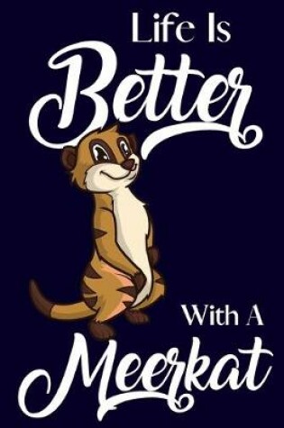 Cover of Life Is Better With A Meerkat