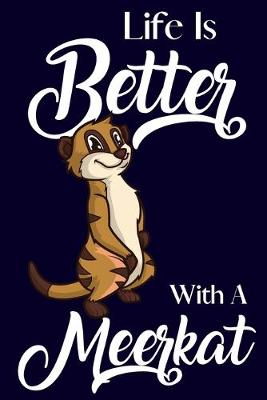 Book cover for Life Is Better With A Meerkat