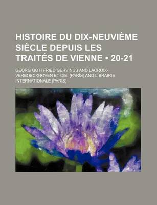 Book cover for Histoire Du Dix-Neuvieme Siecle Depuis Les Traites de Vienne (20-21)