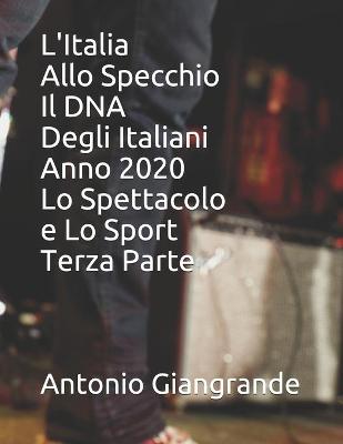 Cover of L'Italia Allo Specchio Il DNA Degli Italiani Anno 2020 Lo Spettacolo e Lo Sport Terza Parte