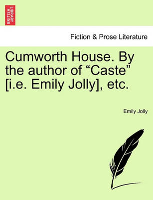 Book cover for Cumworth House. by the Author of Caste [i.E. Emily Jolly], Etc.