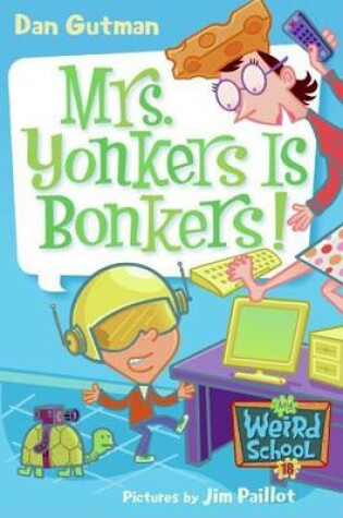 Cover of My Weird School #18: Mrs. Yonkers Is Bonkers!