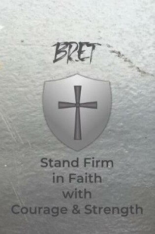 Cover of Bret Stand Firm in Faith with Courage & Strength